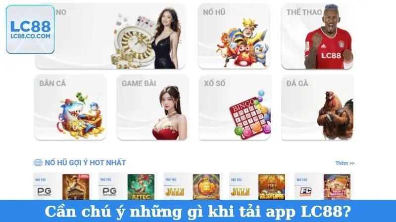 Cần chú ý những gì khi tải app LC88?