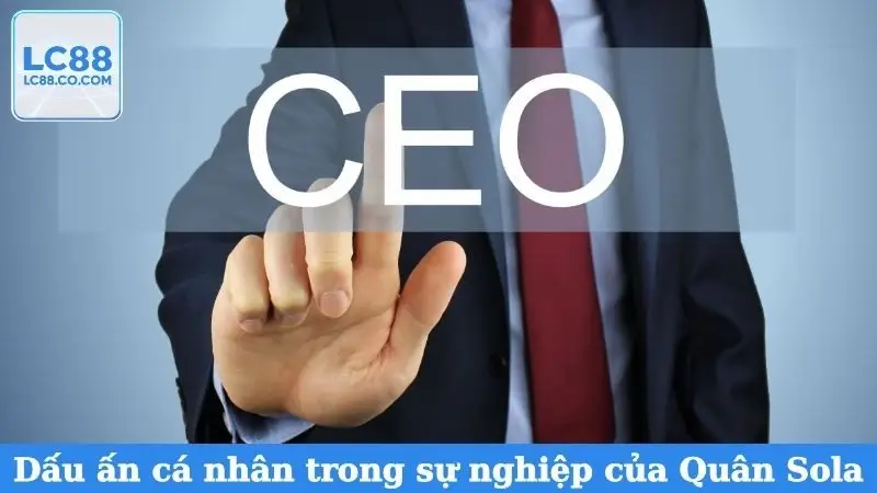 Dấu ấn cá nhân trong sự nghiệp của Quân Sola