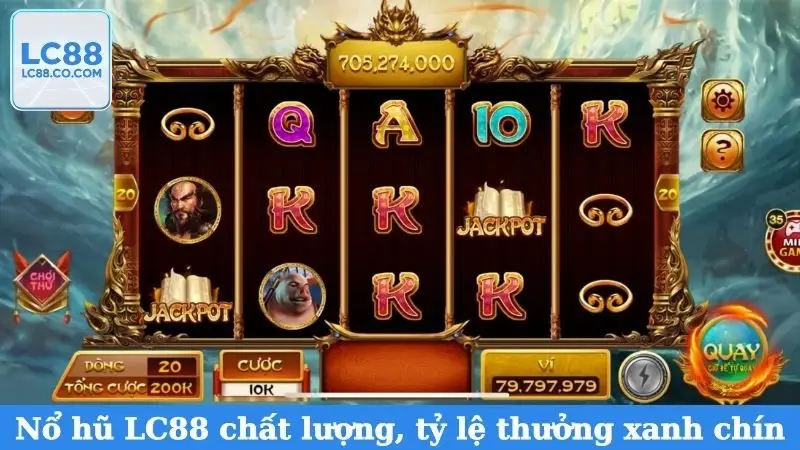 Nổ hũ LC88 chất lượng, tỷ lệ thưởng xanh chín