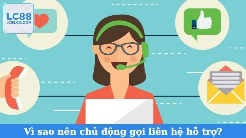 Vì sao nên chủ động gọi liên hệ hỗ trợ?